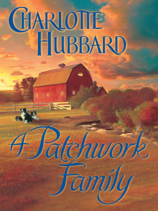 Title details for A Patchwork Family by Charlotte Hubbard - Available